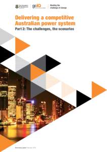 Delivering a competitive Australian power system Part 2: The challenges, the scenarios Summary paper February 2013