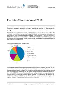 EnterprisesFinnish affiliates abroad 2016 Finnish enterprises produced most turnover in Sweden in 2016 Finnish enterprises had business activity in 5,400 affiliates located in 144 countries inThe