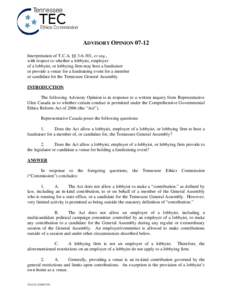 ADVISORY OPINION[removed]Interpretation of T.C.A. §§ [removed], et seq., with respect to whether a lobbyist, employer of a lobbyist, or lobbying firm may host a fundraiser or provide a venue for a fundraising event for a m