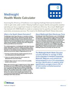 MedInsight Health Waste Calculator Improving the efficiency of healthcare is an ongoing challenge that must be tackled in order to get costs under control. Helping healthcare payers identify and quantify wasteful spendin