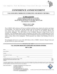 CONFERENCE ANNOUNCEMENT TALL BUILDING MODELING GUIDELINES AND DESIGN CRITERIA AT NEW LOCATION! FIFTH FLOOR CONFERENCE FACILITIES FEDERAL RESERVE BANK OF LOS ANGELES 950 SOUTH GRAND AVENUE AT OLYMPIC BOULEVARD