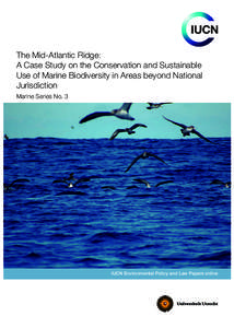 The Mid-Atlantic Ridge: A Case Study on the Conservation and Sustainable Use of Marine Biodiversity in Areas beyond National Jurisdiction Marine Series No. 3