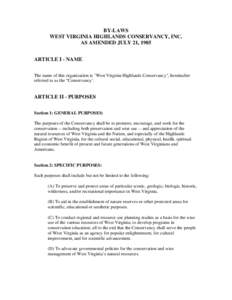 BY-LAWS WEST VIRGINIA HIGHLANDS CONSERVANCY, INC. AS AMENDED JULY 21, 1985 ARTICLE I - NAME The name of this organization is 
