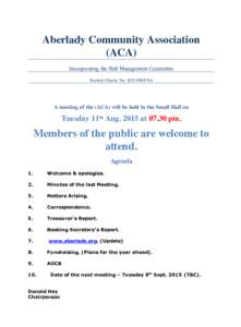 Aberlady Community Association (ACA) Incorporating the Hall Management Committee Scottish Charity No. SCOA meeting of the (ACA) will be held in the Small Hall on