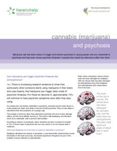 This resource developed by:  cannabis (marijuana) and psychosis Marijuana use has been shown to trigger and worsen psychosis in young people who are vulnerable to psychosis and may even cause psychotic illnesses in peopl