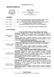 Curriculum Vitae (CV) PERSONĪGĀ INFORMĀCIJA Vārds, uzvārds Personas kods Dzīves vietas adrese Kontakttālrunis