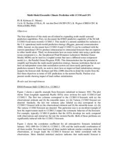 Multi-Model Ensemble Climate Prediction with CCSM and CFS PI: B. Kirtman (U. Miami) Co-Is: D. Paolino (COLA), H. van den Dool (NCEP/CPC), K. Pegion (CIRES/CDC & NOAA/ESRL/PSD) Objectives The four objectives of this study