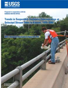 U.S. Department of the Interior U.S. Geological Survey Trends in Suspended-Sediment Concentration at Selected Stream Sites in Kansas, 1970–2002