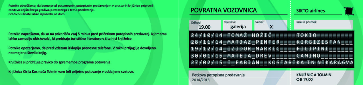 Potnike obveščamo, da bomo pred posameznim potopisnim predavanjem v prostorih knjižnice pripravili razstavo knjižničnega gradiva, povezanega s temo predavanja. Gradivo si boste lahko izposodili na dom[removed]14_TOMA