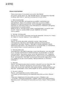 Airpro käyttöehdot Tietoa www.airpro.fi-sivustosta ja sivuston käyttöehdot Sivustosta vastaa Airpro Oy. Käyttämällä Airpron verkkopalvelua käyttäjä hyväksyy alla mainitut vastuisiin ja oikeuksiin liittyvät e
