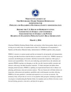 WRITTEN STATEMENT OF THE HONORABLE MARIE THERESE DOMINGUEZ ADMINISTRATOR PIPELINE AND HAZARDOUS MATERIALS SAFETY ADMINISTRATION BEFORE THE U.S. HOUSE OF REPRESENTATIVES COMMITTEE ON ENERGY AND COMMERCE