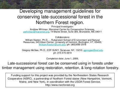 Developing management guidelines for conserving late-successional forest in the Northern Forest region. Principal Investigator: Andrew Whitman, Manomet Center for Conservation Sciences, [removed], 14 Maine Str