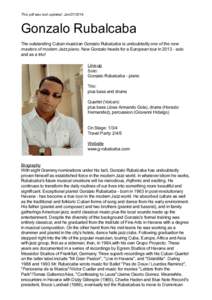 This pdf was last updated: Jan[removed]Gonzalo Rubalcaba The outstanding Cuban musician Gonzalo Rubalcaba is undoubtedly one of the new masters of modern Jazz piano. Now Gonzalo heads for a European tour in[removed]solo