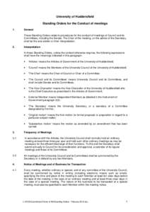 University of Huddersfield Standing Orders for the Conduct of meetings 1. General These Standing Orders relate to procedures for the conduct of meetings of Council and its