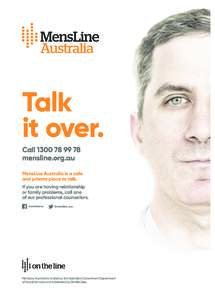 Talk it over. Callmensline.org.au MensLine Australia is a safe and private place to talk.