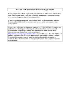 Notice to Customers Presenting Checks When you provide a check as payment, you authorize us either to use information from your check to make a one-time electronic fund transfer from your account or to process the paymen