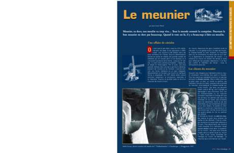 par jean-Louis Morel  Meunier, tu dors, ton moulin va trop vite… Tout le monde connaît la comptine. Pourtant le bon meunier ne dort pas beaucoup. Quand le vent est là, il y a beaucoup à faire au moulin.  Une affaire