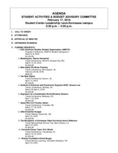 AGENDA $TUDENT ACTIVITIES & BUDGET ADVISORY COMMITTEE February 17, 2016 Student Center-Leadership room-Kennesaw campus 3:30 p.m. – 5:30 p.m. I.