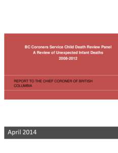 BC Coroners Service Child Death Review Panel A Review of Unexpected Infant Deaths[removed]REPORT TO THE CHIEF CORONER OF BRITISH COLUMBIA