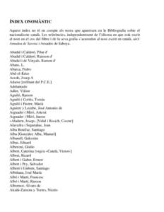 ÍNDEX ONOMÀSTIC Aquest index no té en compte els noms que apareixen en la Bibliografia sobre el nacionalisme català. Les referències, independentment de l’idioma en que està escrit el nom en el cos del llibre i d