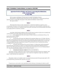 page 1| Delimitation Treaties Infobase | accessed on[removed]Agreement between Sweden and Norway concerning the delimitation of the continental shelf, 24 July 1968 The Government of the Kingdom of Sweden and the Gove