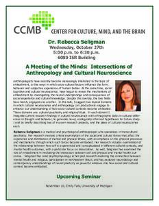 CCMB  CENTER FOR CULTURE, MIND, AND THE BRAIN Dr. Rebecca Seligman Wednesday, October 27th 5:00 p.m. to 6:30 p.m.