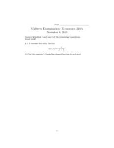 Name  Midterm Examination: Economics 210A November 6, 2013 Answer Question 1 and any 3 of the remaining 4 questions. Good Luck!