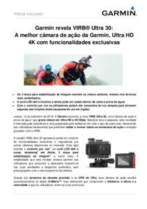 PRESS RELEASE  Garmin revela VIRB® Ultra 30: A melhor câmara de ação da Garmin, Ultra HD 4K com funcionalidades exclusivas
