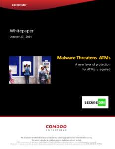 Whitepaper October 27, 2014 Malware Threatens ATMs A new layer of protection for ATMs is required