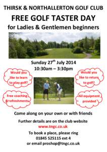 THIRSK & NORTHALLERTON GOLF CLUB  FREE GOLF TASTER DAY for Ladies & Gentlemen beginners  Would you