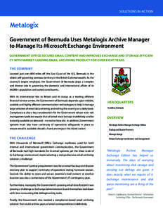 SOLUTIONS IN ACTION  Government of Bermuda Uses Metalogix Archive Manager to Manage Its Microsoft Exchange Environment GOVERNMENT OFFICE SECURES EMAIL CONTENT AND IMPROVES EXCHANGE AND STORAGE EFFICIENCY WITH MARKET-LEAD