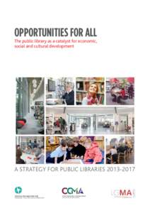 Opportunities for All  The public library as a catalyst for economic, social and cultural development  A Strategy for Public Libraries