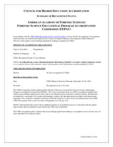 COUNCIL FOR HIGHER EDUCATION ACCREDITATION SUMMARY OF RECOGNITION STATUS AMERICAN ACADEMY OF FORENSIC SCIENCES FORENSIC SCIENCE EDUCATIONAL PROGRAM ACCREDITATION COMMISSION (FEPAC)