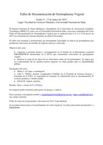 Taller de Documentación de Germoplasma Vegetal Fecha: de marzo de 2015 Lugar: Facultad de Ciencias Naturales, Universidad Nacional de Salta El Sistema Nacional de Datos Biológicos, dependiente de la Secretaría 