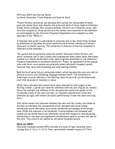 SIPs and SSPs Are Not the Same by David Carradine, Frank Woeste and Scott M. Kent Timber framers commonly call stressed-skin panels the composites of wood, glue and plastic foam that sheathe the roofs and walls of many m
