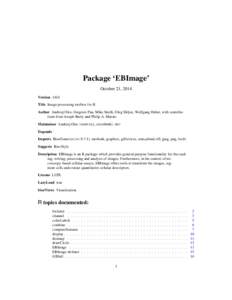 Package ‘EBImage’ October 21, 2014 Version[removed]Title Image processing toolbox for R Author Andrzej Oles, Gregoire Pau, Mike Smith, Oleg Sklyar, Wolfgang Huber, with contributions from Joseph Barry and Philip A. Mar