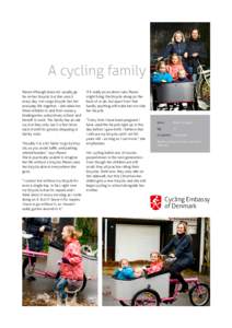 A cycling family Maren Uthaugh does not usually go far on her bicycle, but she uses it every day. Her cargo bicycle ties her everyday life together – she takes her three children to and from nursery,
