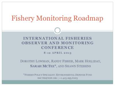 Fishery Monitoring Roadmap INTERNATIONAL FISHERIES OBSERVER AND MONITORING CONFERENCE 8-12 APRIL 2013