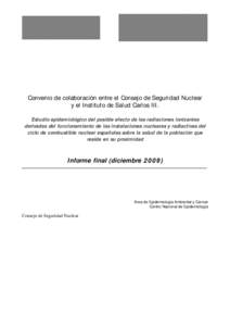 Convenio de colaboración entre el Consejo de Seguridad Nuclear y el Instituto de Salud Carlos III. Estudio epidemiológico del posible efecto de las radiaciones ionizantes derivadas del funcionamiento de las instalacion