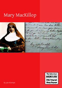 Mary MacKillop  By Jan Kiernan Mary MacKillop First published in 2010 by the Mercury, Hobart