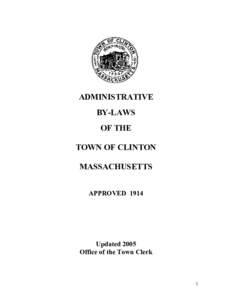 ADMINISTRATIVE BY-LAWS OF THE TOWN OF CLINTON MASSACHUSETTS APPROVED 1914