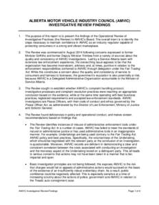 ALBERTA MOTOR VEHICLE INDUSTRY COUNCIL (AMVIC) INVESTIGATIVE REVIEW FINDINGS 1. The purpose of this report is to present the findings of the Operational Review of Investigative Practices (the Review) to AMVIC’s Board. 