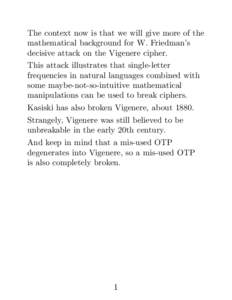 The context now is that we will give more of the mathematical background for W. Friedman’s decisive attack on the Vigenere cipher. This attack illustrates that single-letter frequencies in natural languages combined wi