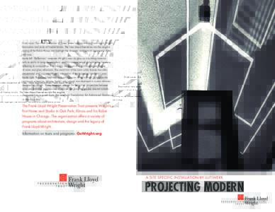 Front cover: The video projection of “Lines” takes inspiration from Frank Lloyd Wright’s fascination and study of Froebel blocks. The lines shape themselves into the angular ceiling of the Robie House and highlight