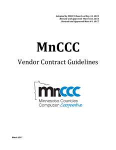 Adopted by MNCCC Board on May 14, 2015 Revised and Approved March 10, 2016 Revised and Approved March 9, 2017 MnCCC Vendor Contract Guidelines