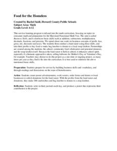 Food for the Homeless Created by Rachel Saidi, Howard County Public Schools Subject Area: Math Grade Level: 6-12 This service-learning program is infused into the math curriculum, focusing on topics in consumer math and 