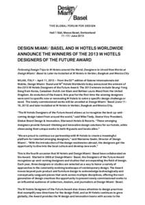 THE GLOBAL FORUM FOR DESIGN Hall 1 Süd, Messe Basel, Switzerland 11–17⁄ June 2013 DESIGN MIAMI/ BASEL AND W HOTELS WORLDWIDE ANNOUNCE THE WINNERS OF THE 2013 W HOTELS