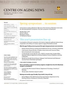 Centre on Aging news W i n t e r 2013, V o lu m e 3 1 , I s s u e 1 ISSN[removed]This issue Spring symposium ... in session.................. 1