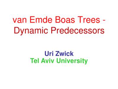 van Emde Boas Trees Dynamic Predecessors Uri Zwick Tel Aviv University Dictionaries Hash Tables