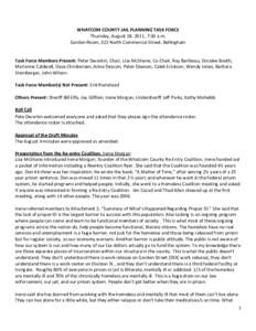 WHATCOM COUNTY JAIL PLANNING TASK FORCE Thursday, August 18, 2011, 7:30 a.m. Garden Room, 322 North Commercial Street, Bellingham Task Force Members Present: Peter Dworkin, Chair, Lisa McShane, Co-Chair, Ray Baribeau, Do